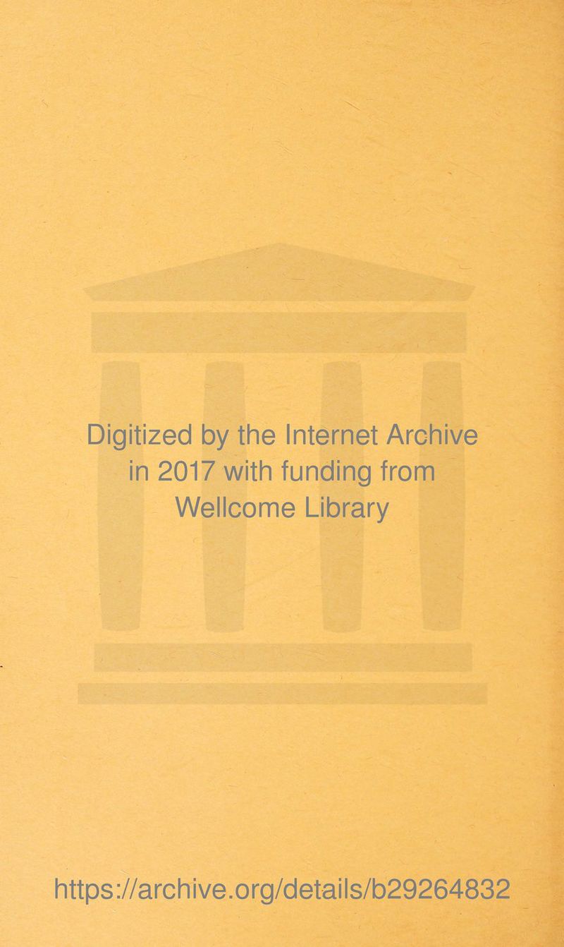 Digitized by the Internet Archive in 2017 with funding from Wellcome Library ) https://archive.org/details/b29264832