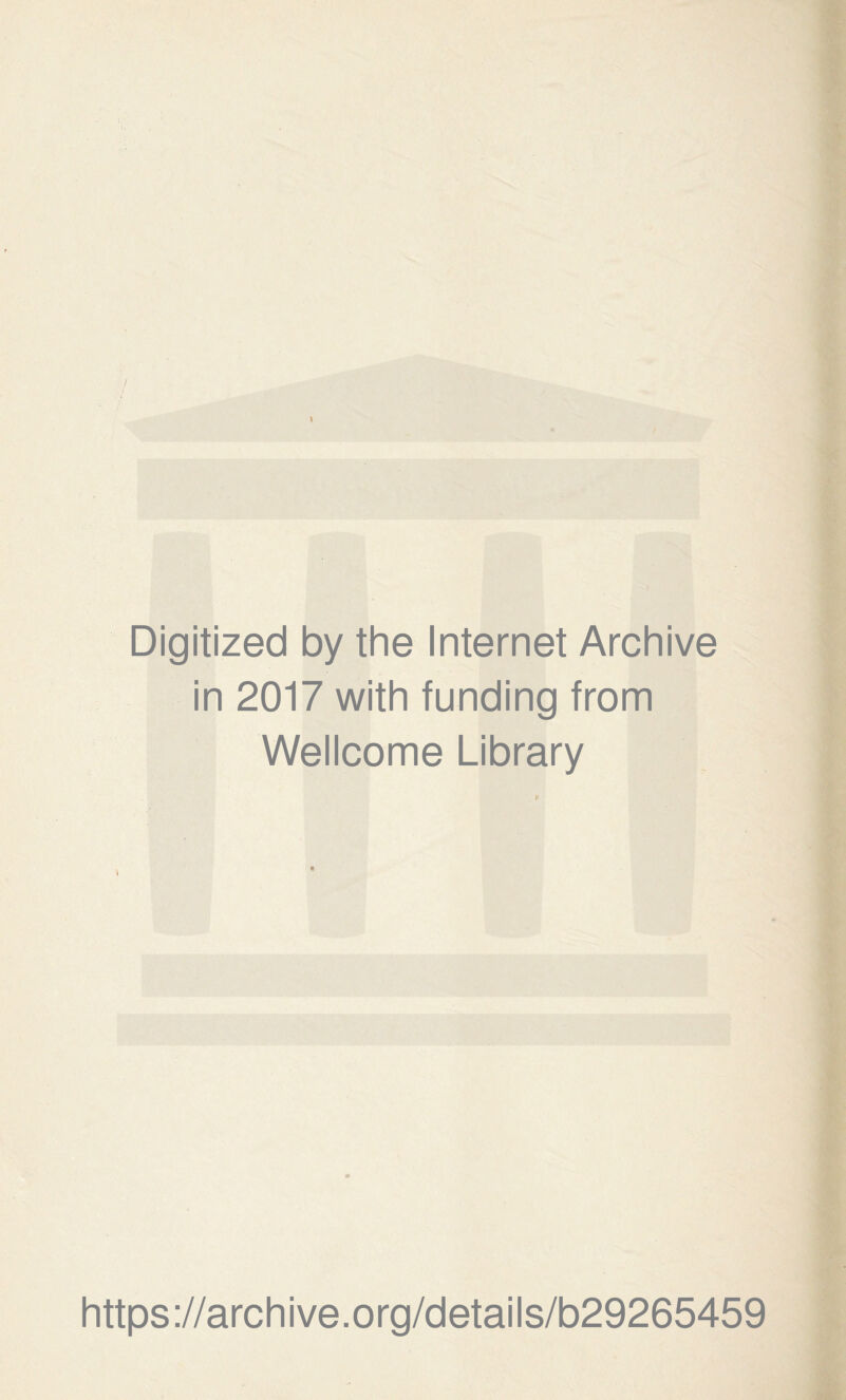 Digitized by the Internet Archive in 2017 with funding from Wellcome Library https://archive.org/details/b29265459