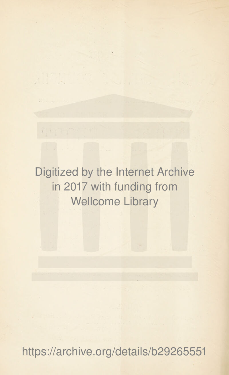 Digitized by the Internet Archive in 2017 with funding from Wellcome Library https://archive.org/details/b29265551