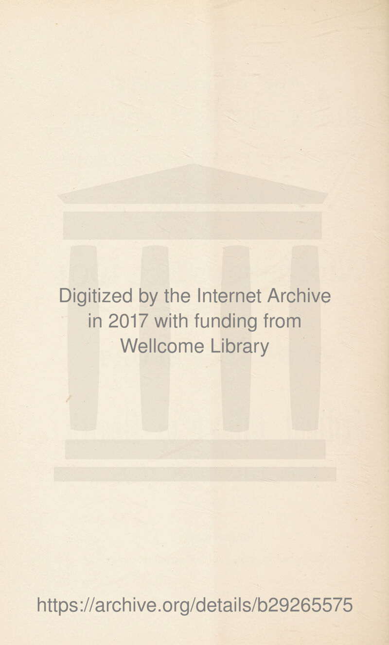 Digitized by the Internet Archive in 2017 with funding from Wellcome Library https://archive.org/details/b29265575