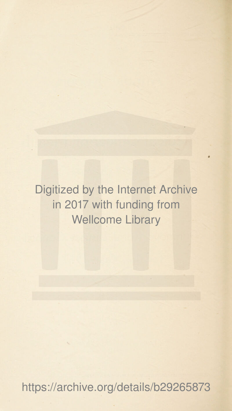 Digitized by the Internet Archive in 2017 with funding from Wellcome Library https://archive.org/details/b29265873