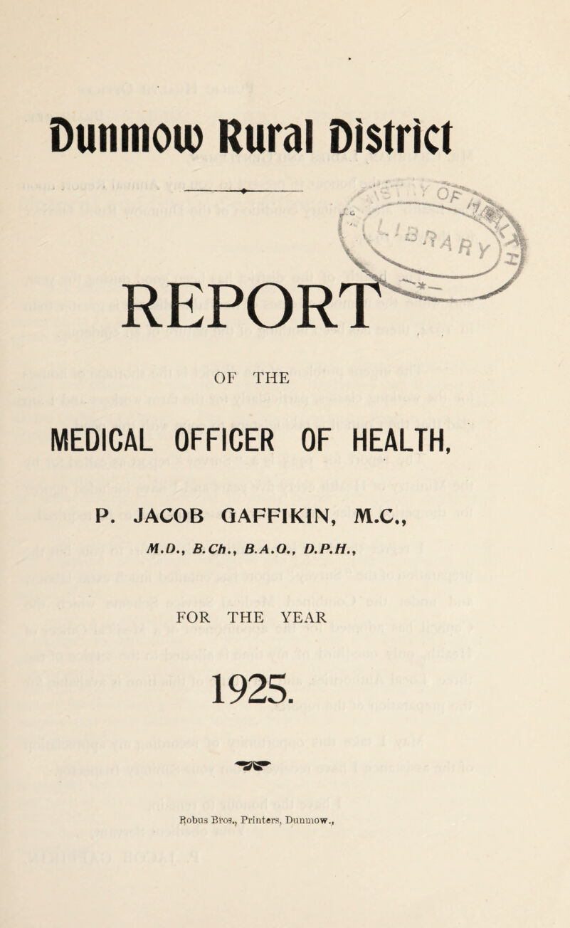 REPOR OF THE MEDICAL OFFICER OF HEALTH, P. JACOB GAFFIKIN, M.C., M.D., B.ChB.A.O., D.P.H., FOR THE YEAR 1925.