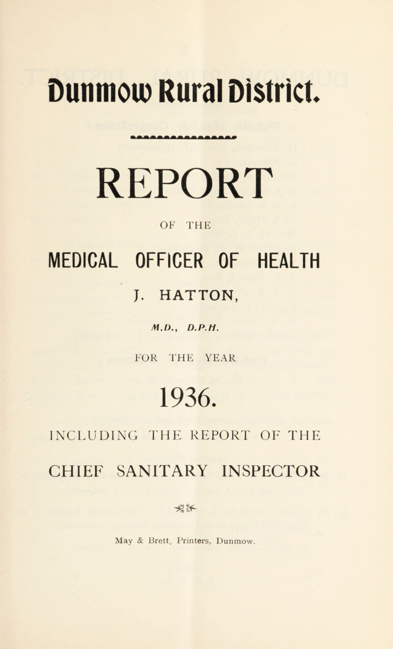 REPORT OF THE MEDICAL OFFICER OF HEALTH J. HATTON, /W.O., D.P.H. FOR THE YEAR 1936. INCLUDING THE REPORT OF THE CHIEF SANITARY INSPECTOR