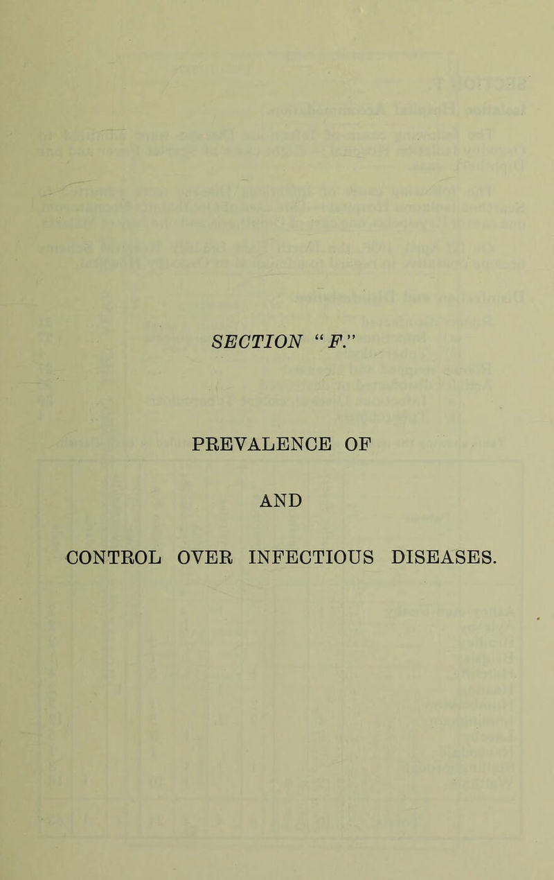 PREVALENCE OF AND CONTROL OVER INFECTIOUS DISEASES.