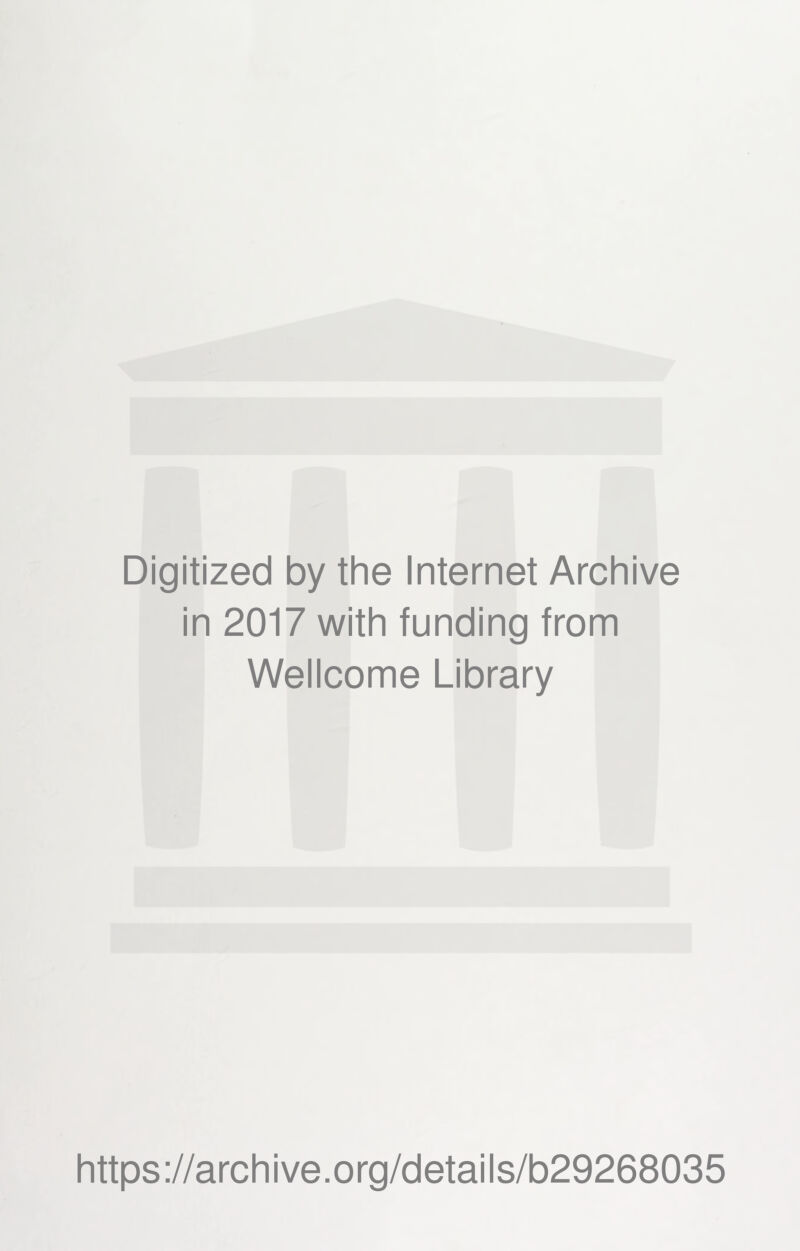 Digitized by the Internet Archive in 2017 with funding from Wellcome Library https://archive.org/details/b29268035