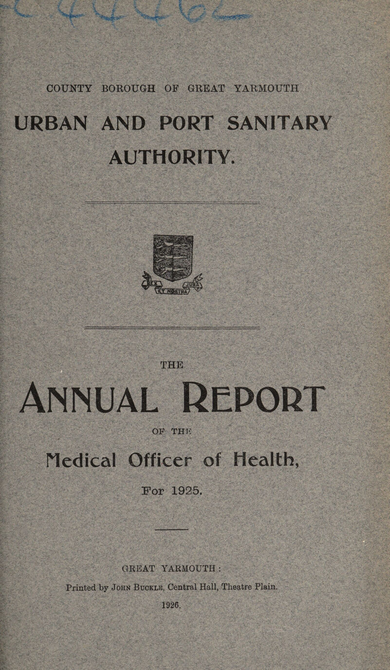 URBAN AND PORT SANITARY Medical Officer of Health GREAT YARMOUTH: Printed by John Buckle, Central Hall, Theatre Plain,