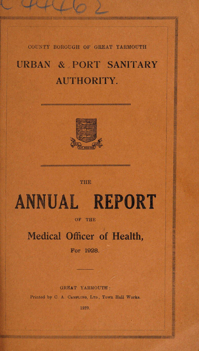 RBAN & PORT SANITARY AUTHORITY. iiiimiiim miiimum imimii im mum mini iiiiiiiiiiiiiiiiiiiiiiimm Ifeaii i i : i • i r ■ : i : \ ; mmmmmmmmmmmmmmmmmmmmmmmmmmmm THE NUAL OF THE Medical Officer of Health, For 1928, GREAT YARMOUTH: 1929 liiilUn