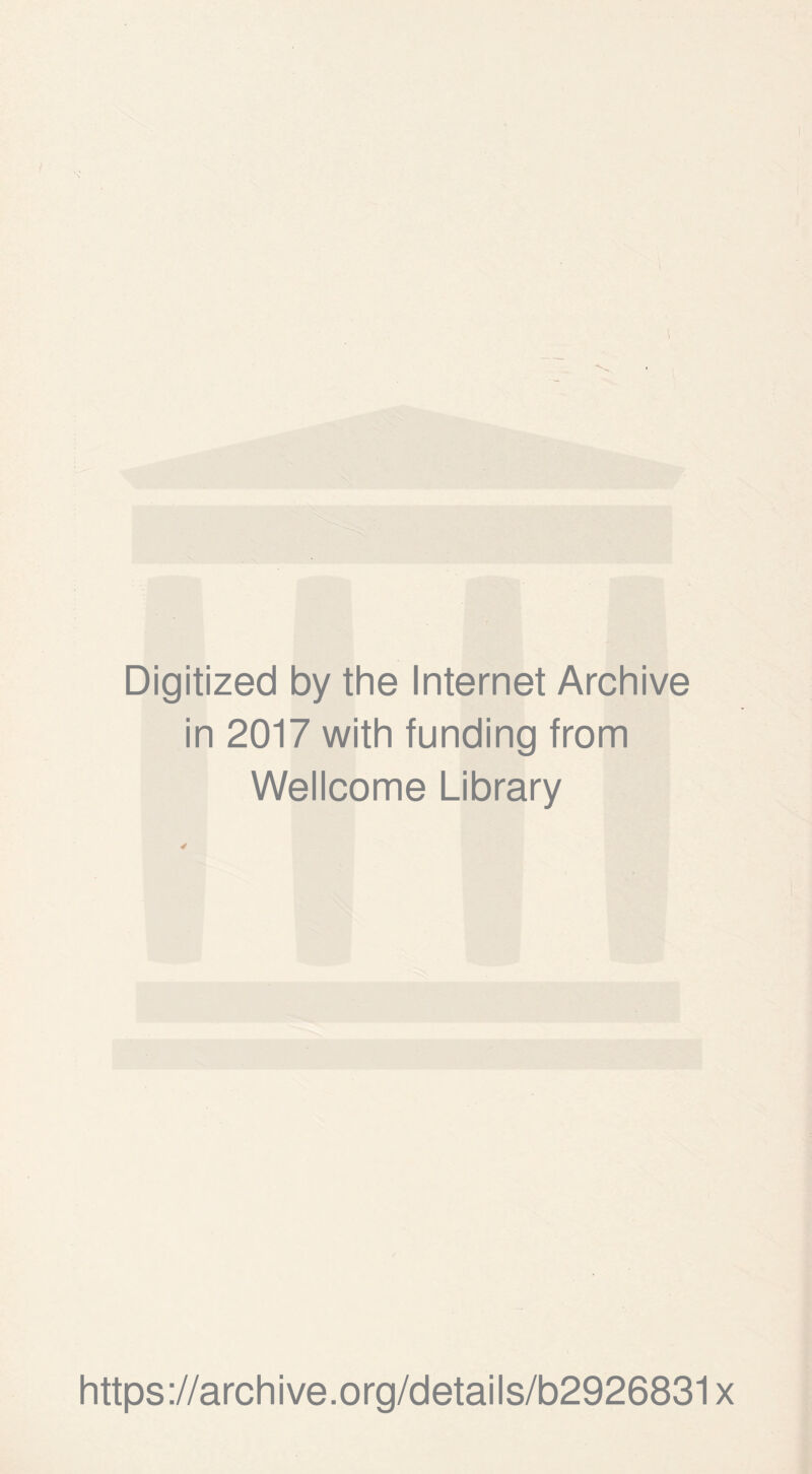 Digitized by the Internet Archive in 2017 with funding from Wellcome Library https://archive.org/details/b2926831x