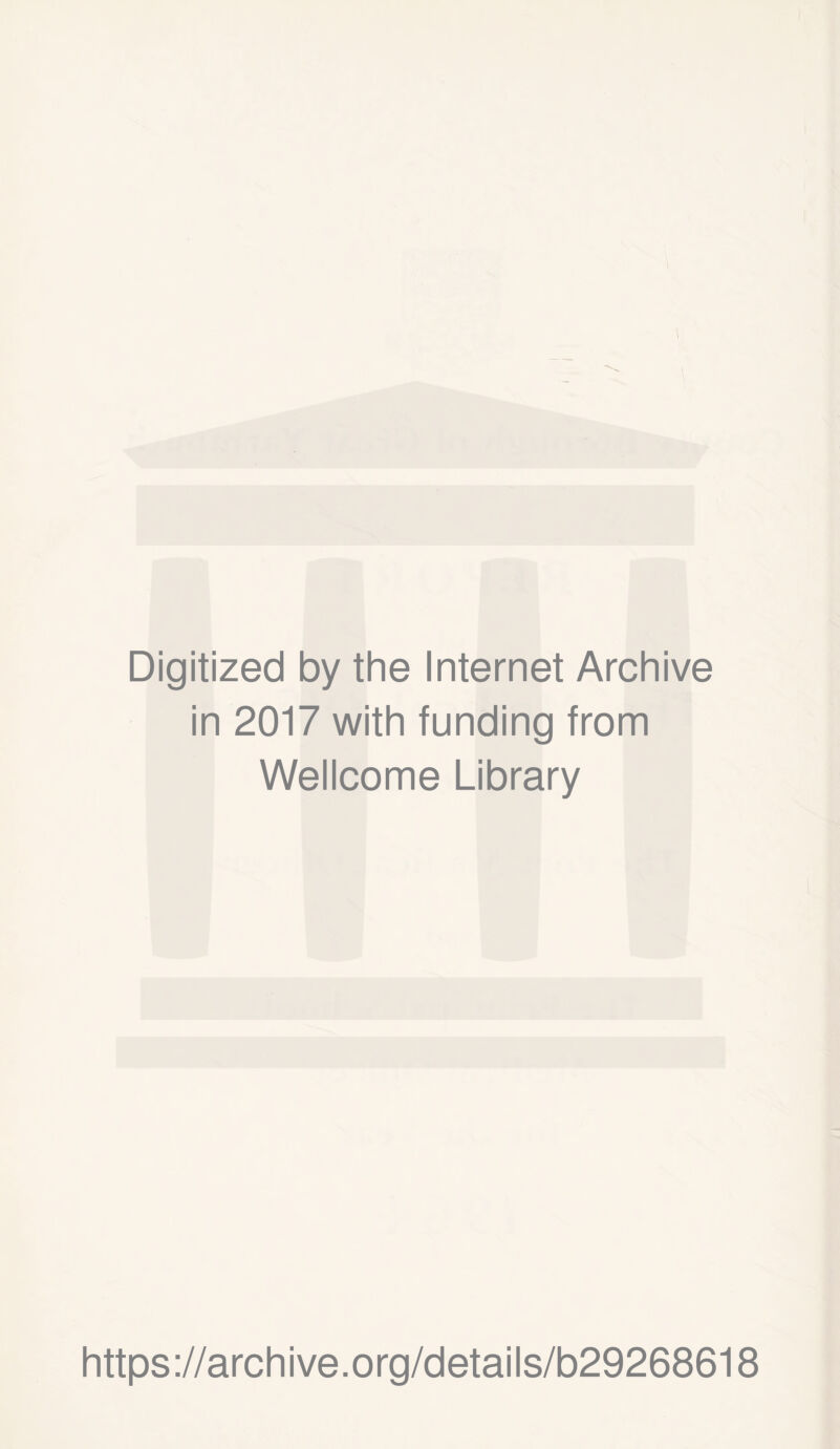 Digitized by the Internet Archive in 2017 with funding from Wellcome Library https://archive.org/details/b29268618