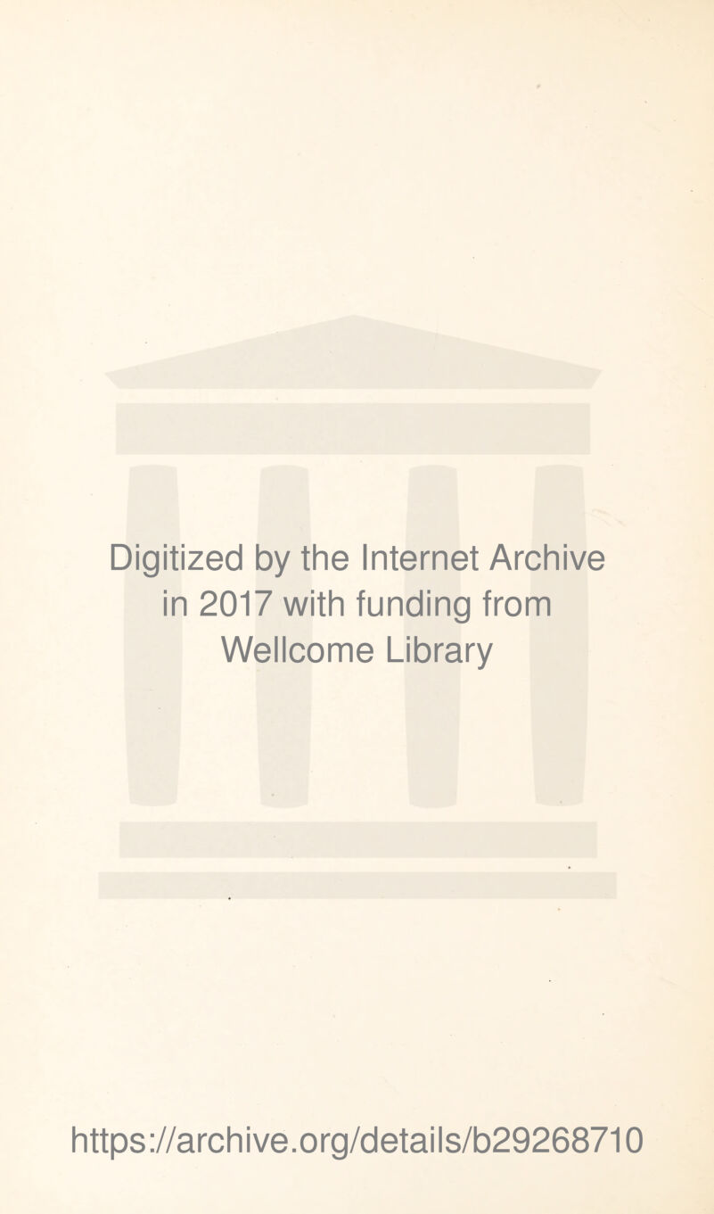 Digitized by the Internet Archive in 2017 with funding from Wellcome Library https://archive.org/details/b29268710