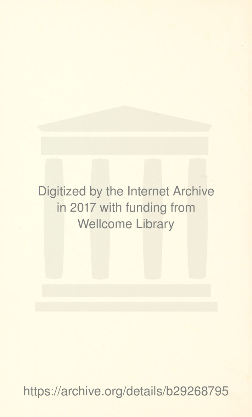 Digitized by the Internet Archive in 2017 with funding from Wellcome Library https://archive.org/details/b29268795