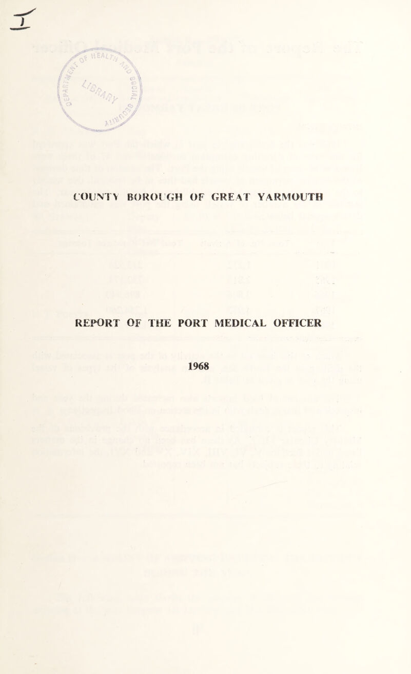COUNTY BOROUGH OF GREAT YARMOUTH REPORT OF THE PORT MEDICAL OFFICER
