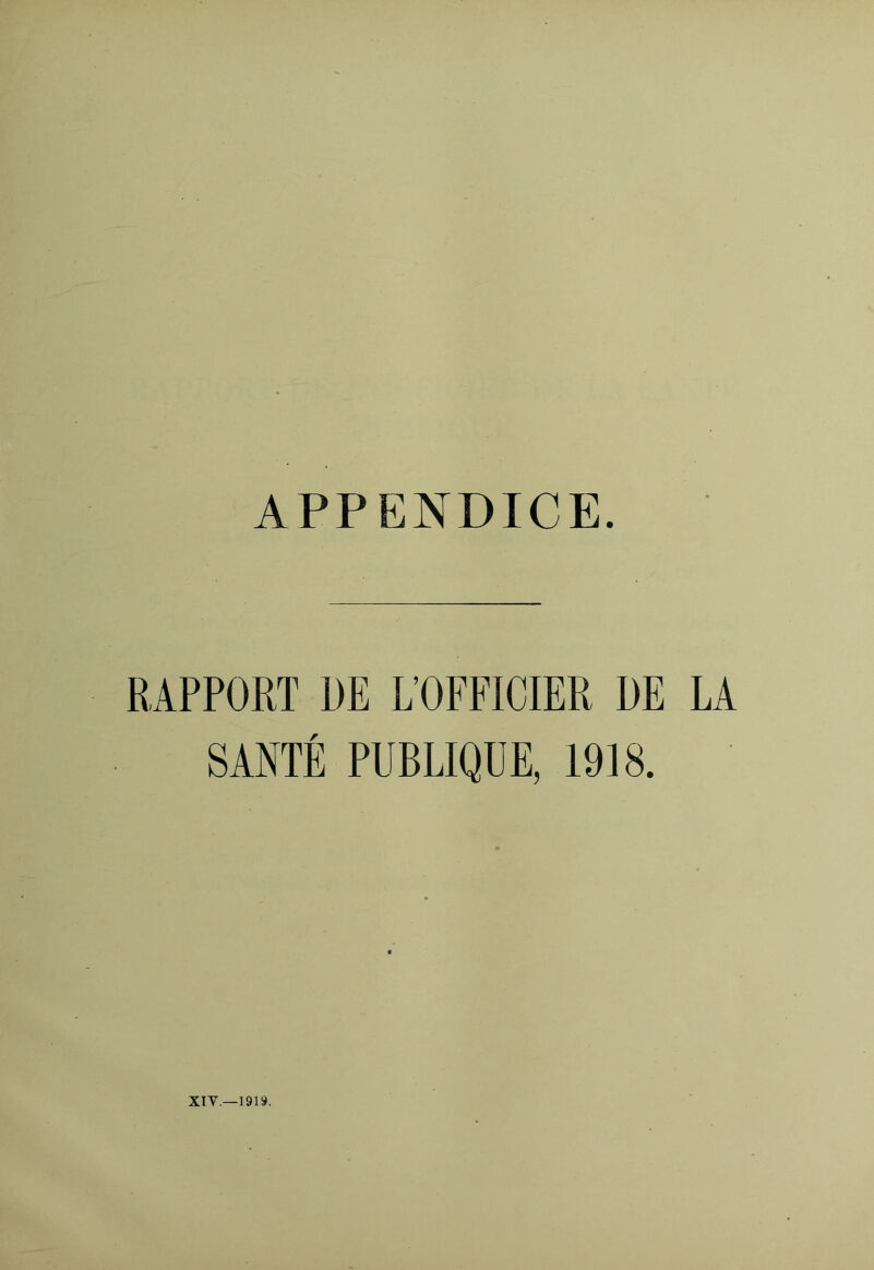 APPENDICE. RAPPORT 1)E L’OFFICIER DE LA SANTE PUBLIQUE, 1918.