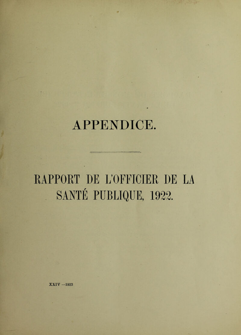 APPENDICE. RAPPORT DE L’OFFICIER DE LA SANTE PUBLIQUE, 1922. XXIV -1928