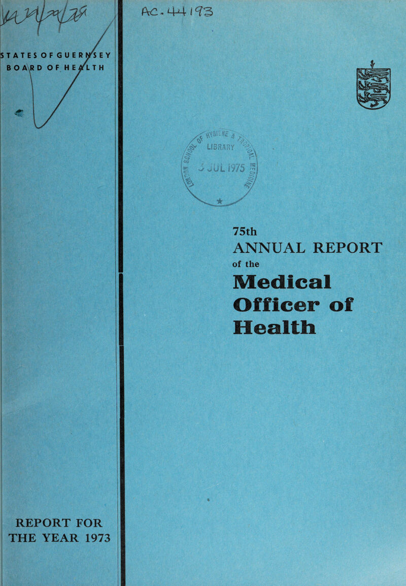 Medical i REPORT FOR THE YEAR 1973 Officer of Health