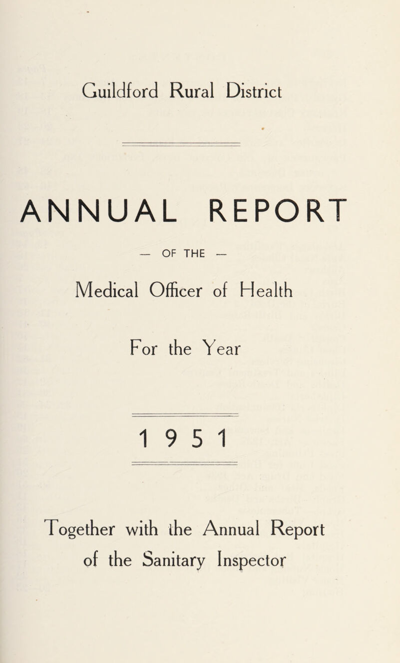 « ANNUAL REPORT — OF THE — Medical Officer of Health For the Year 19 5 1 Together with the Annual Report of the Sanitary Inspector