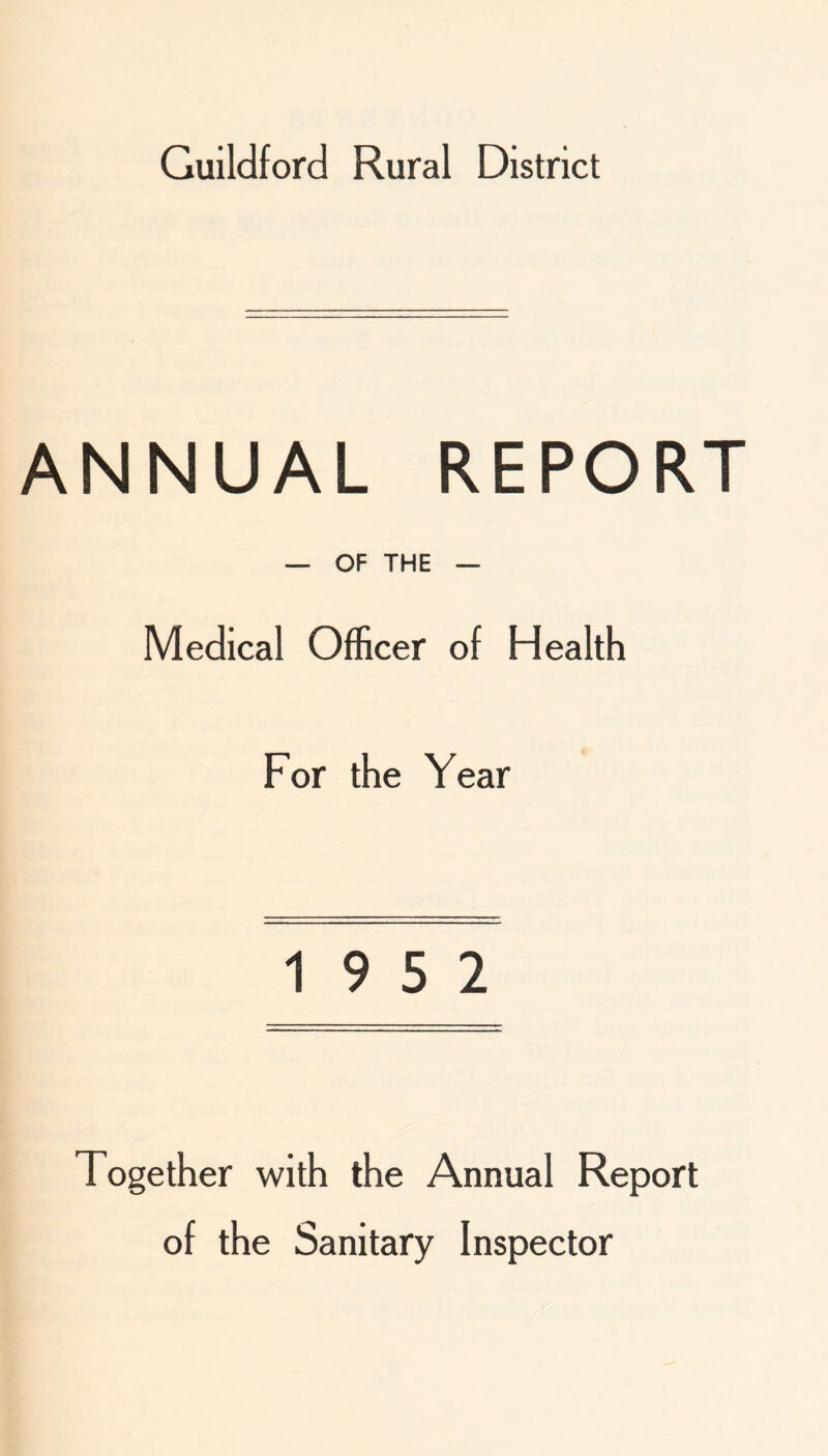 ANNUAL REPORT — OF THE — Medical Officer of Health For the Year 19 5 2 Together with the Annual Report of the Sanitary Inspector