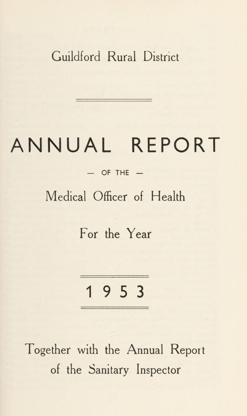 ANNUAL REPORT — OF THE — Medical Officer of Health For the Year 19 5 3 Together with the Annual Report of the Sanitary Inspector