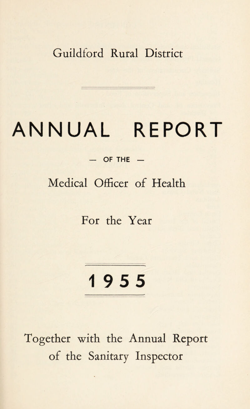 ANNUAL REPORT — OF THE — Medical Officer of Health For the Year 19 5 5 Together with the Annual Report of the Sanitary Inspector