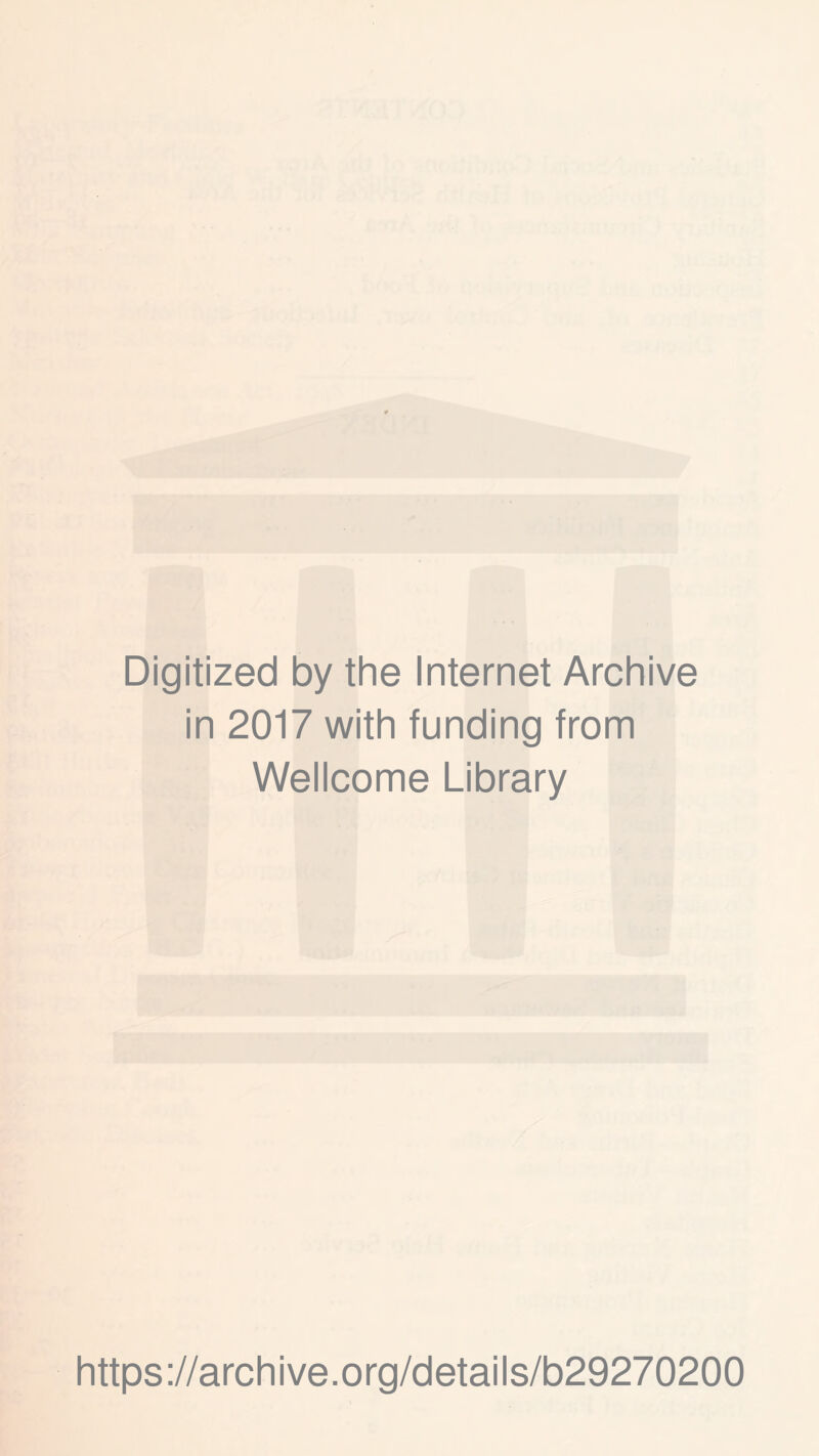 Digitized by the Internet Archive in 2017 with funding from Wellcome Library https://archive.org/details/b29270200