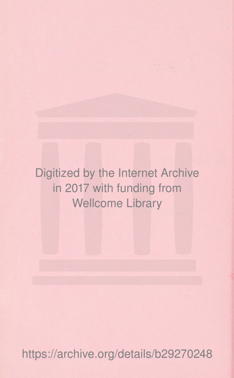 Digitized by the Internet Archive in 2017 with funding from Wellcome Library https://archive.org/details/b29270248