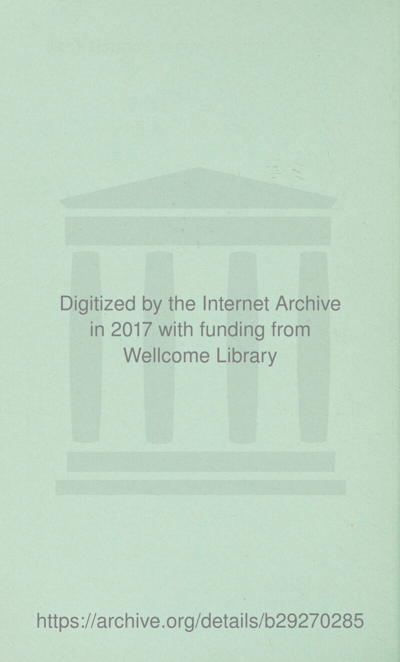 Digitized by the Internet Archive in 2017 with funding from Wellcome Library https://archive.org/details/b29270285