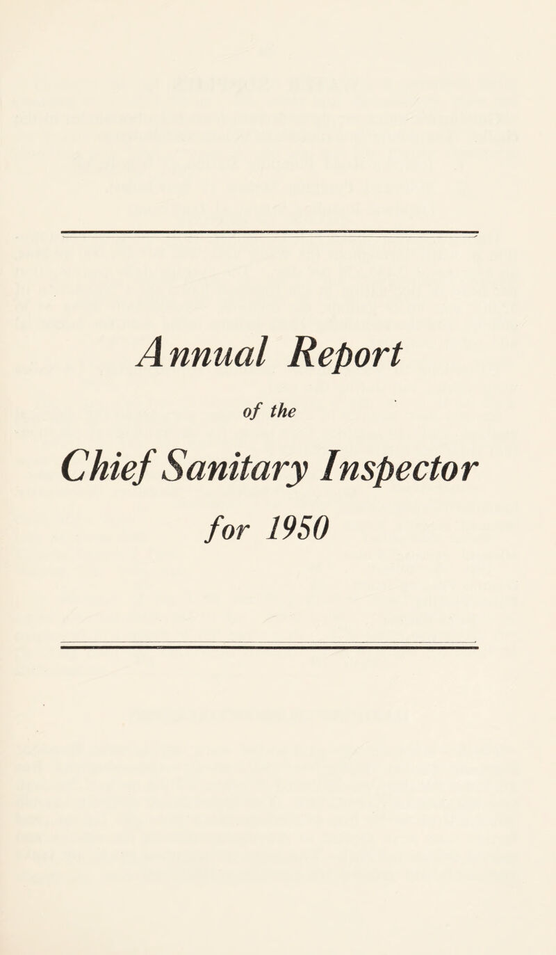 A nnual Report of the Chief Sanitary Inspector for 1950