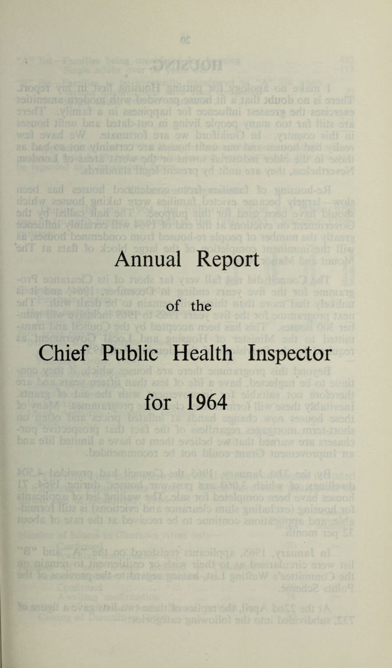 Annual Report of the Chief Public Health Inspector for 1964