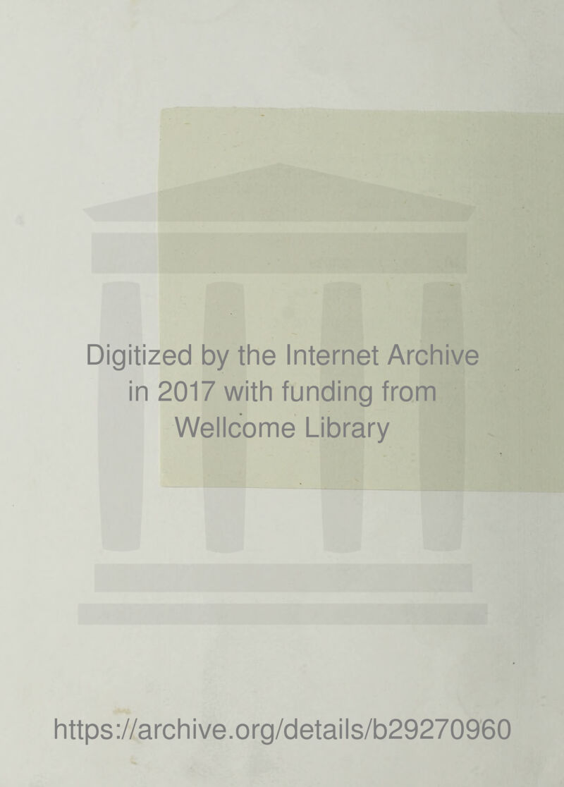 Digitized by the Internet Archive in 2017 with funding from Wellcome Library