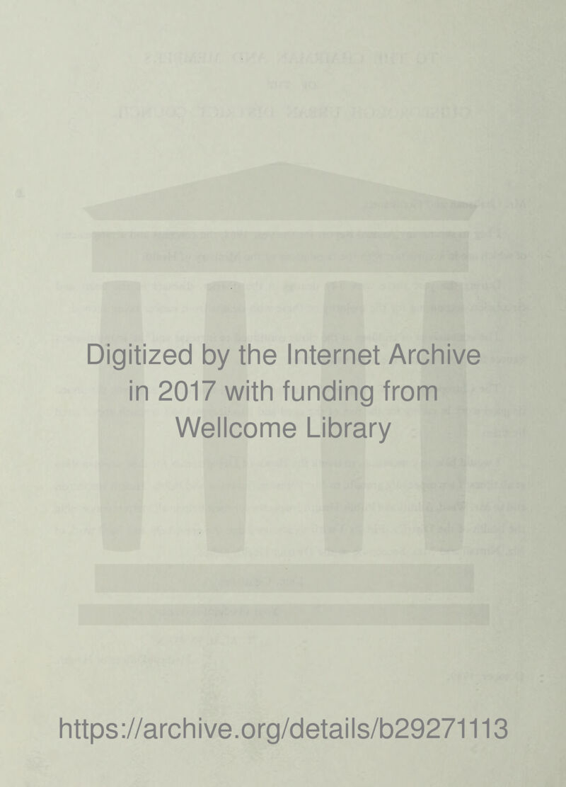 Digitized by the Internet Archive in 2017 with funding from Wellcome Library https://archive.org/details/b29271113