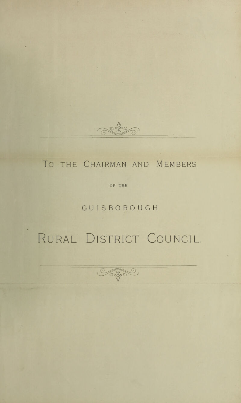 To the Chairman and Members OF THE GUISBOROUGH Rural District Council.