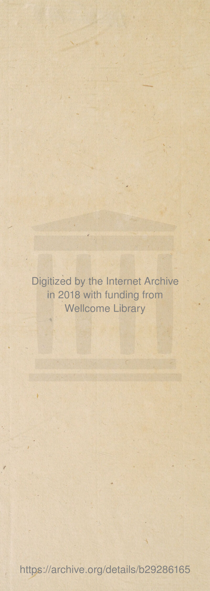 Digitizèd by thé Internet Archive in 2018 with funding from Wellcome Library http.s://archive.org/details/b29286165