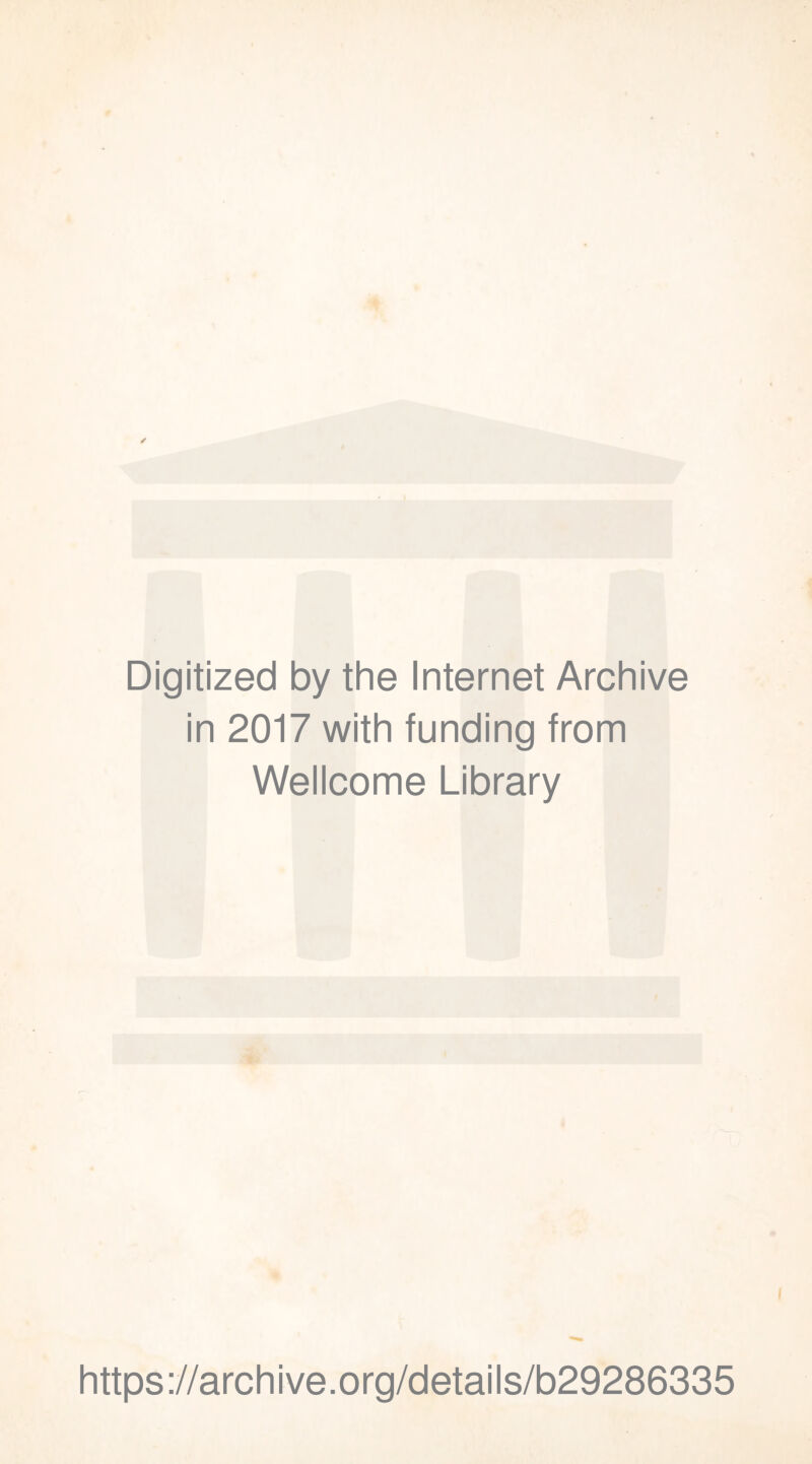 Digitized by the Internet Archive in 2017 with funding from Wellcome Library https://archive.org/details/b29286335