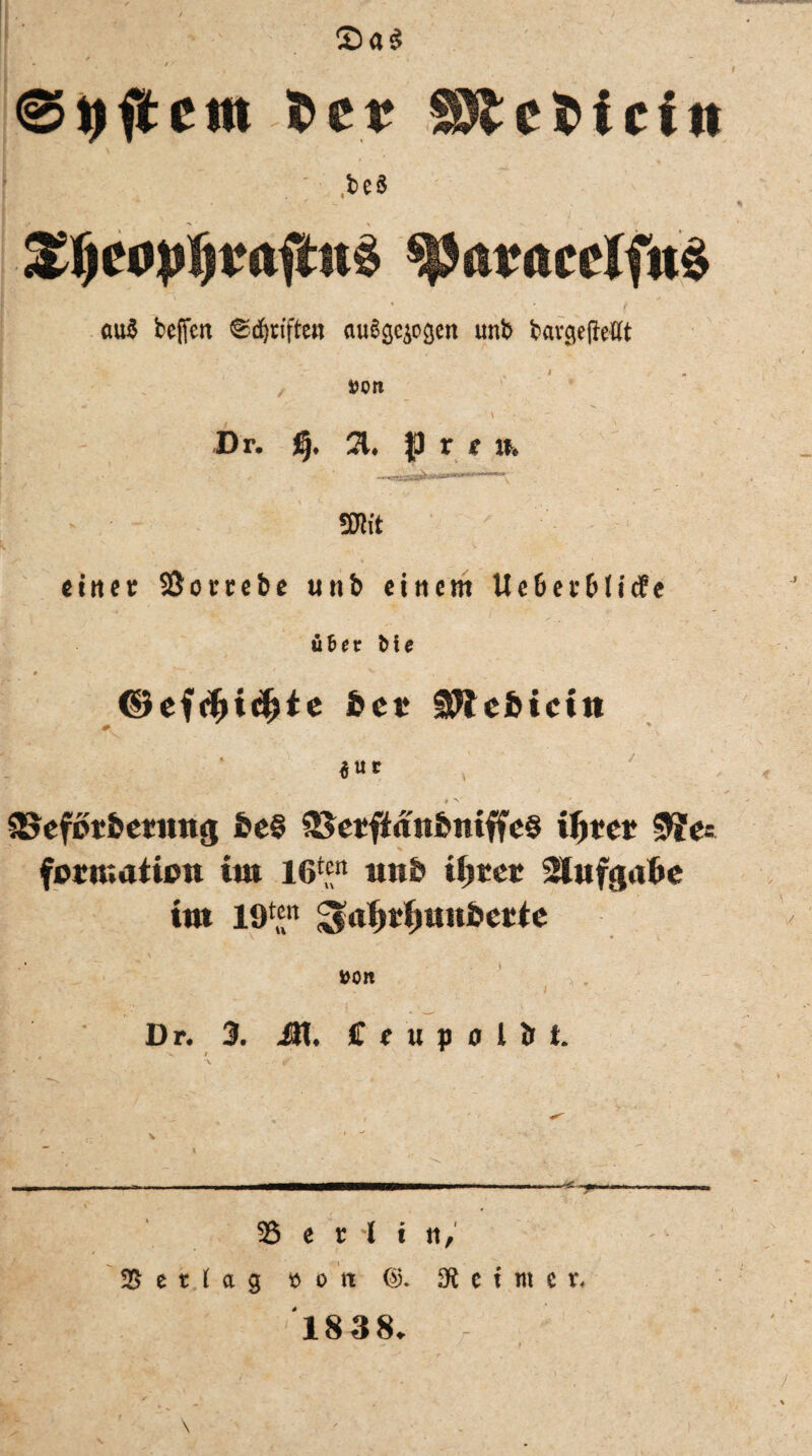 ©Aftern t>cr SSfcebicitt ; ,t>e$ Xfjeop:f)?affrt$ ^ataccifnä au$ bcffcn Triften ausgewogen unb bavge|Mt »on \ • - Dt. tf. 31. ptt lt. mt einet SJoecebe unb einem Ue6ef&lic¥e über Me * 1 v . ■ \ ' ©efcfjidjie fcet* 9Wcfctctn SSefpT&cnmg &c§ &etfiatt&niffe§ fyttt 5?e* formation im 16^n tin& ifjtcc 2luf$a0c im 19^n ^a^r^un&cTie #on Dr. 3. UI. ff t u p o l ir t. \ \ 35 e t l i n, SBerlag » o n S C i tii c v. 1838.