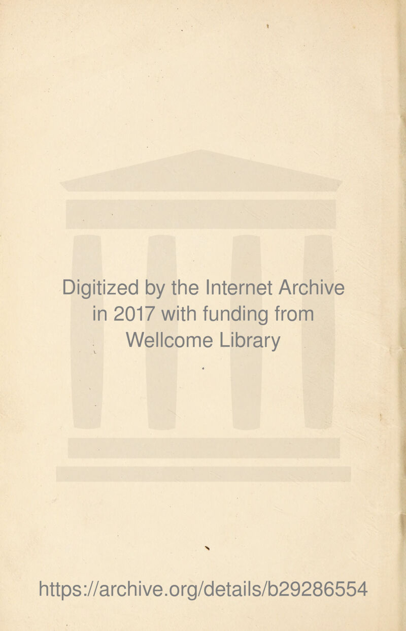 Digitized by the Internet Archive in 2017 with funding from Wellcome Library https://archive.org/details/b29286554