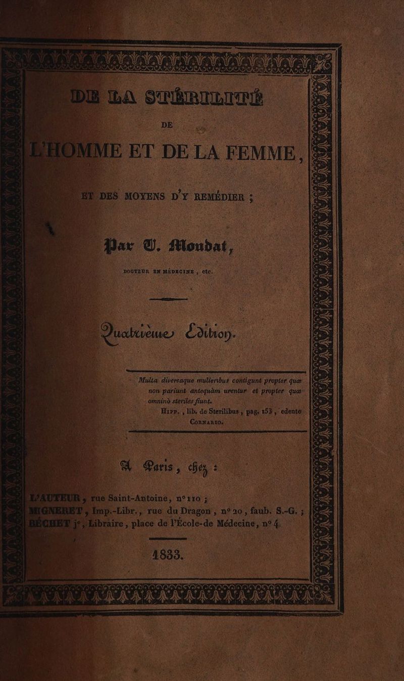 ARARAANE ANA: AAA D! na sr DE ME ET DE LA FEMME, Le es ne DES MOYENS D'Y REMÉDIER ; nanas e NN … dar d. Moudat, DOGTEUR EN MEDRCINE, etc. NAN AA . Quatuièse) É diion. . Mula divérsaque muliertbus contigunt propter quæ non pariunk äntequäm urentur et proper que omninà steriles fiunts Hip, , hb, de Sterilibus} pag: 153 : “edente Connantos. + 1 . VD END V6 V5 PÉE VS je #, ï si LL Paris, és : EU rue Saint-Antoine > n°110 ; NERE” P'; imp. -Libr., rue du Dar n°20, faub. S.-G. ; At Rare , place de VÉcole-de Médecine, n°4. #. er ei nv FRA OASEADCARLADOE 18 À 72 e EL NIV DEN DVI EVDET DEV RAA \AFRS KKA INNSENS px]