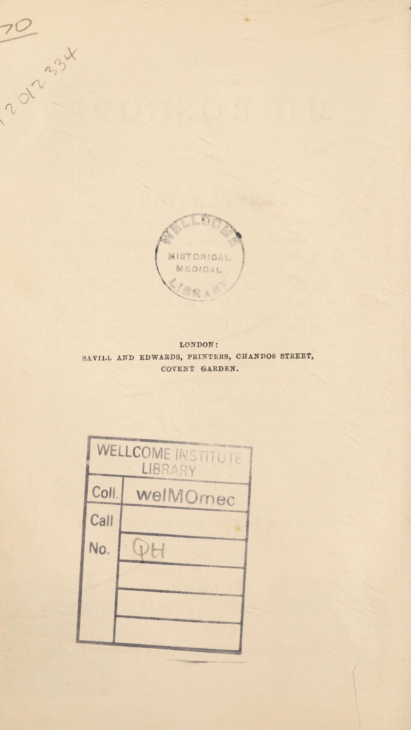 ~?o cA a a LONDON: SAVILL AND EDWARDS, PRINTERS, CHANPOS STREET, COVENT GARDEN.