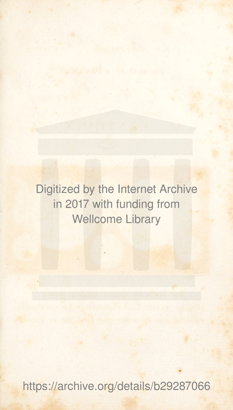 Digitized by the Internet Archive in 2017 with funding from Wellcome Library «) https://archive.org/details/b29287066