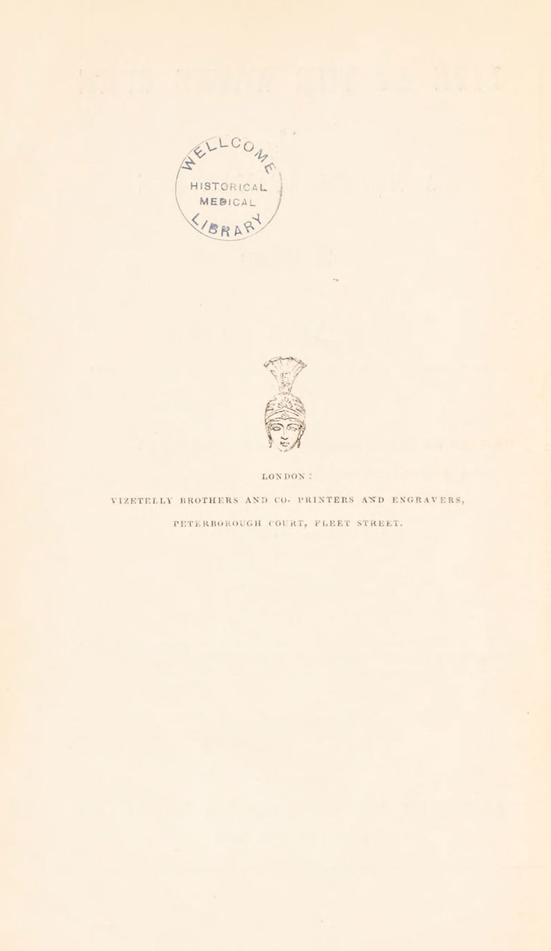 \ MEBICAL \ NETTSS LONDON = VIZETELLY BROTHERS AND CoO. PRINTERS AND ENGRAVERS, PETERBOROUGH COURT, FLEET STREET.
