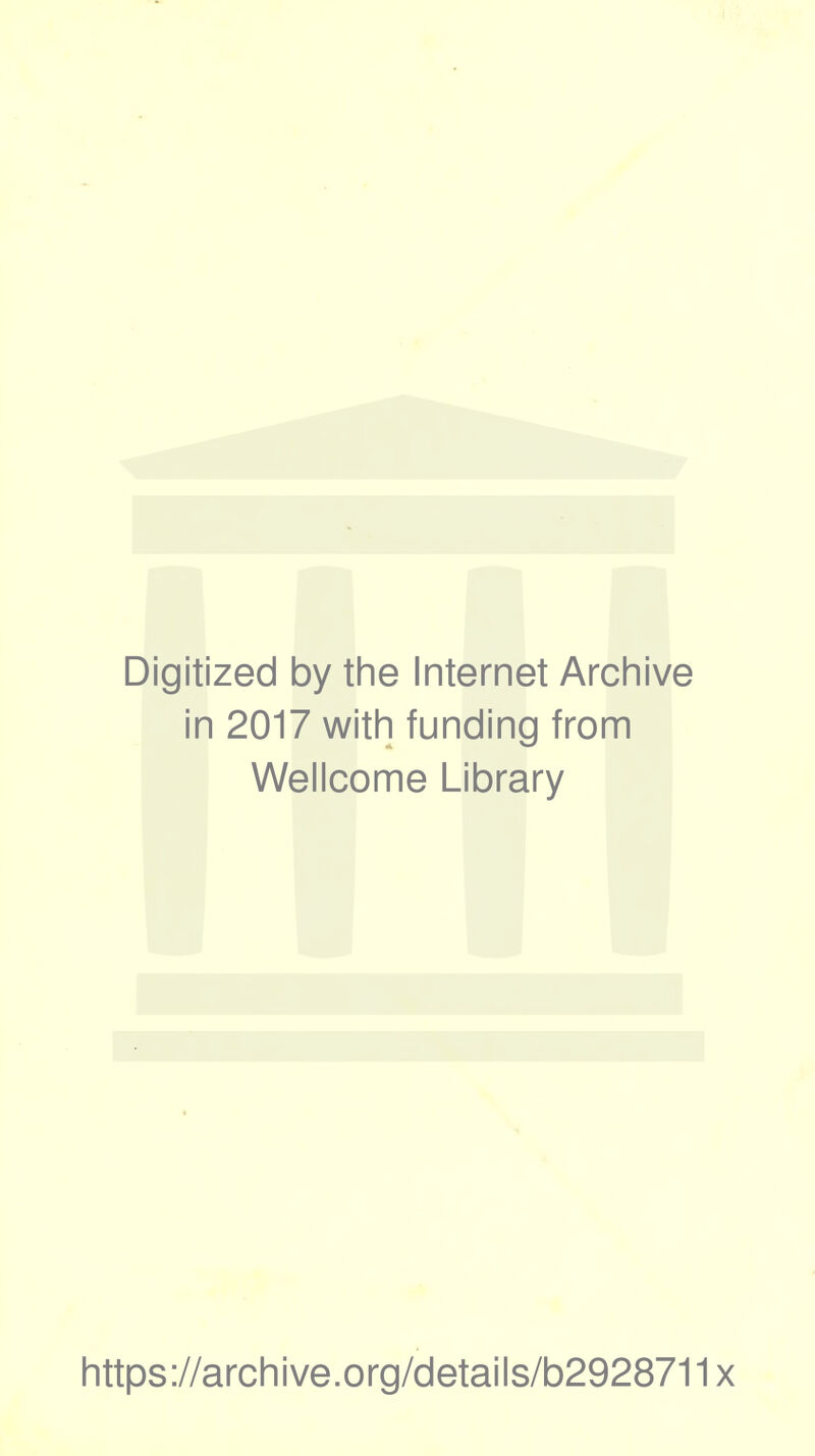 Digitized by the Internet Archive in 2017 with funding from Wellcome Library https://archive.org/details/b2928711x