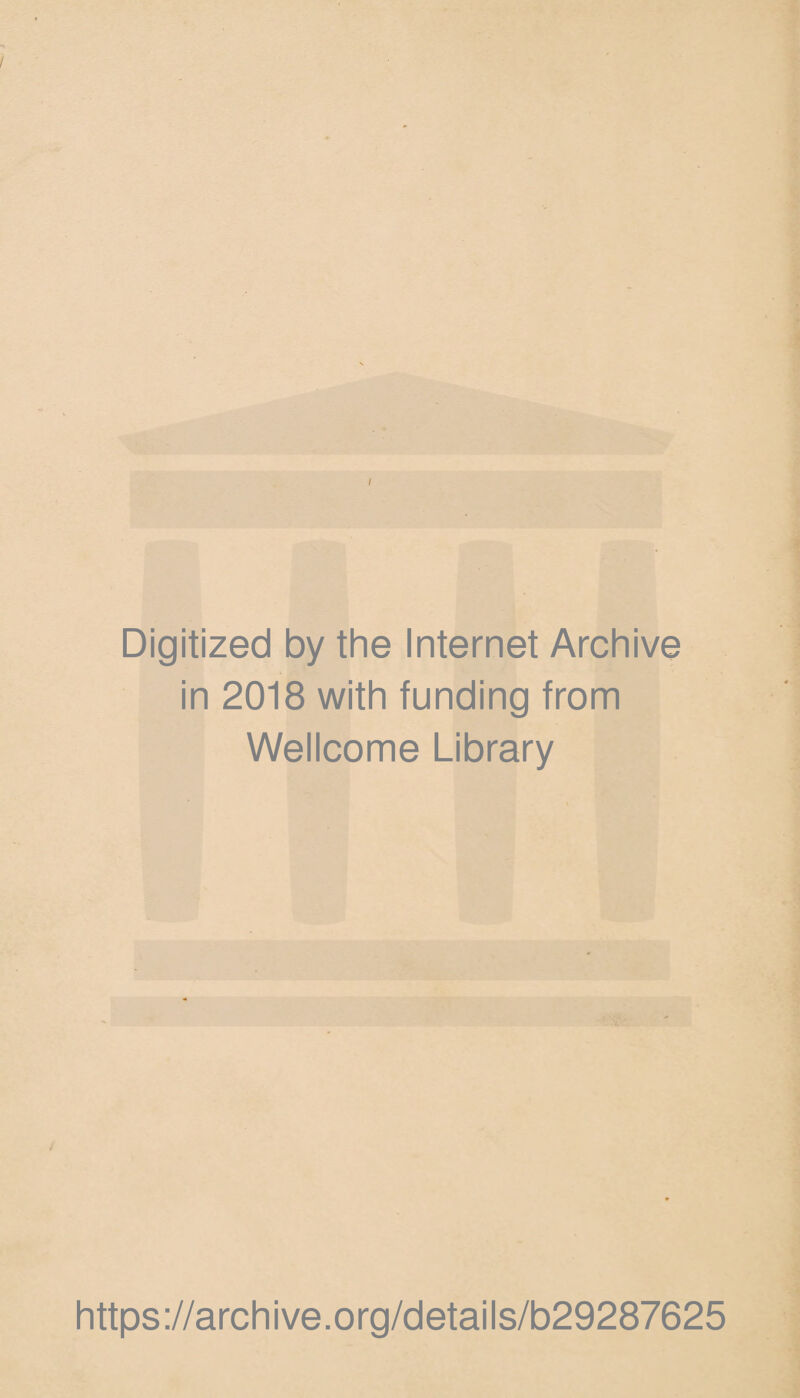 Digitized by the Internet Archive in 2018 with funding from Wellcome Library https://archive.org/details/b29287625