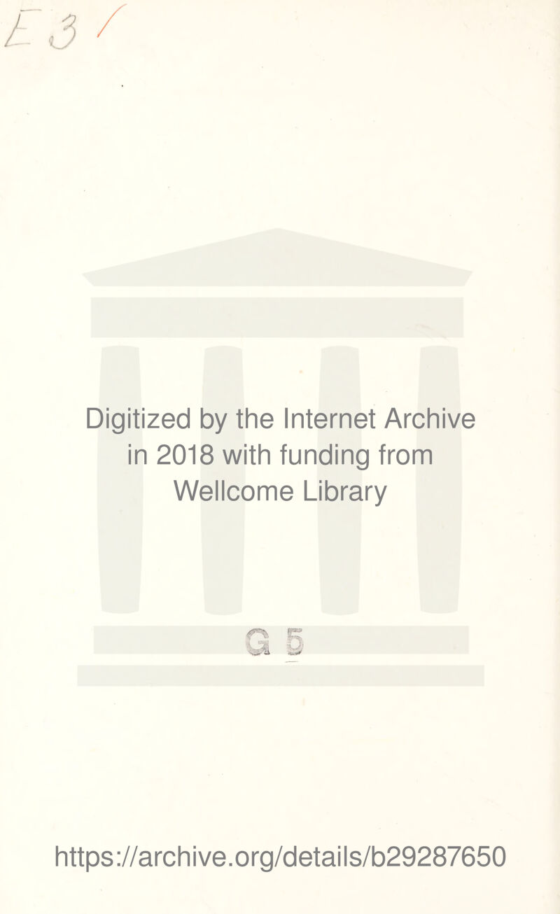 Digitized by the Internet Archive in 2018 with funding from Wellcome Library https://archive.org/details/b29287650