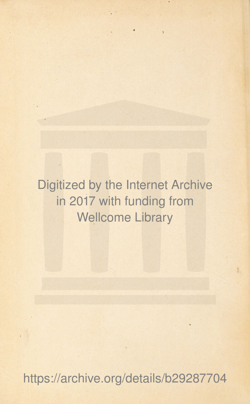 Digitized by the Internet Archive in 2017 with funding from Wellcome Library https://archive.org/details/b29287704