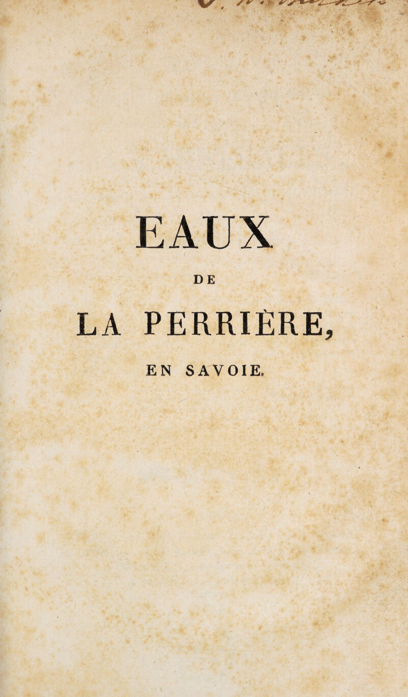 EAUX DE LA PERRIÈRE, EN SAVOIE.