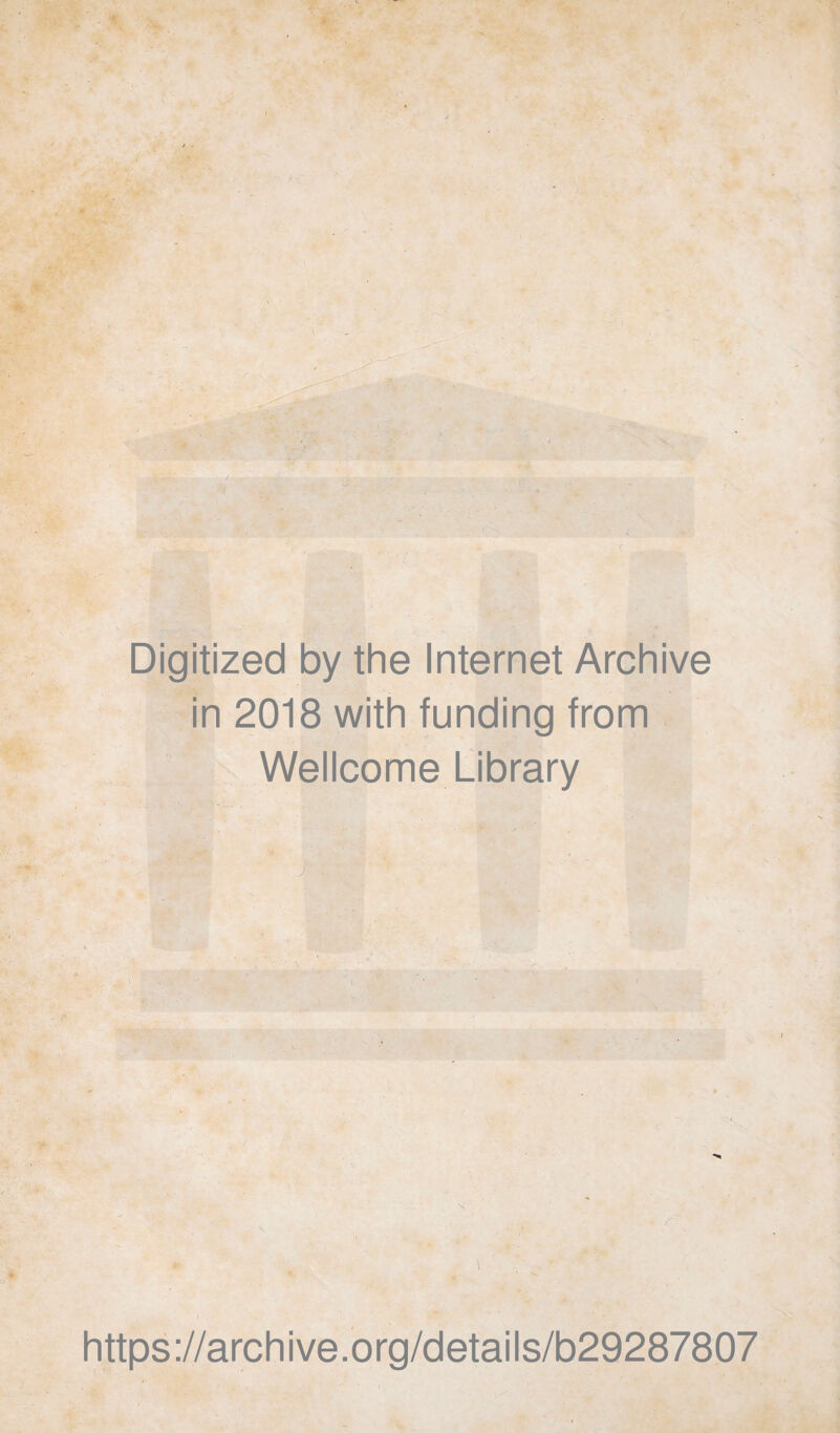 •i •- S ' Digitized by the Internet Archive in 2018 with funding from Wellcome Library