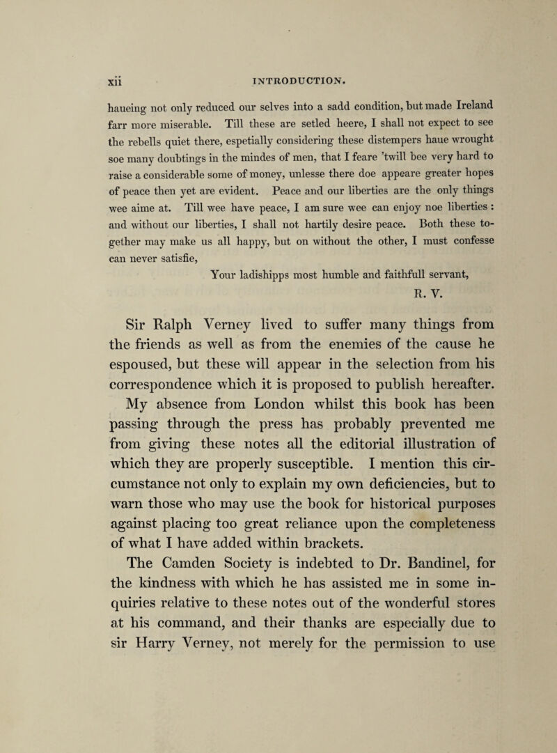 for the affront at Hull, and how to put him in possession of his towne. [The answers.'] They will defend his person, according to there duties and the lawes of the land. They know not how to advise concerninge Hull, but to adhere to the councell of the parliment, who are intressed in it by two messages. The petitioners are commanded to attend his person, and not goe out of the county, notwithstanding any order. The sherife commanded, uppon his alegience, not to execute any order or writt uppon any of those men. The new petition. Twine, a papist, “ Com, com, let the sourd doe it.” Wortley cald, “For the king! for the king!5’ and drew his sourd, with 20 others, against the comittee.a Thanks, by letters from both houses, to the sherife, gentle¬ men, and commoners of Yorkesheire. That sir Francis Wortley and other principle15 A committee of lords and Yorkeshiremen to bee sent downe with instructions, and to call the two lords and four commoners already sent to Hull for there assistance. An an s were. Instructions. SATERDAY, 7TH MAY, 1642. [MESSAGE FROM THE KING.] An answere to the declaration of both houses concerning Hull. a A committee of the parliament was at this time resident in Yorkshire, and reported the proceedings there to the houses. b Sir Francis Wortley, who is probably the same gentleman whose loyal exclamation is noticed above, was the chief signer of the first Yorkshire petition. The present entry is imperfect, and perhaps was intended to be erased out of the MS., but it indicates that there was a proposal, which was at that time abandoned, of sending for sir Francis to the