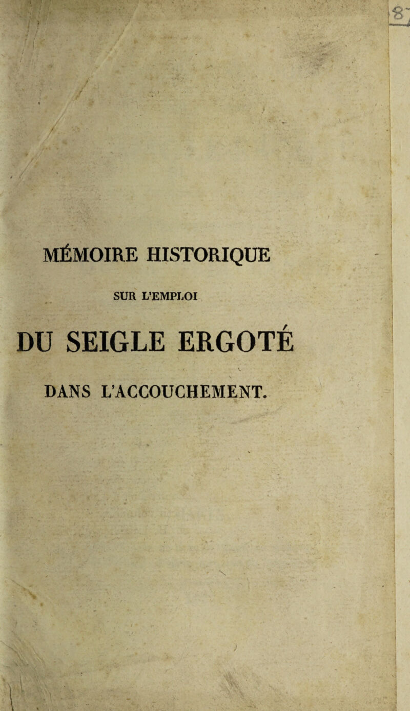 J MÉMOIRE HISTORIQUE SUR L’EMPLOI DU SEIGLE ERGOTÉ DANS L’ACCOUCHEMENT.