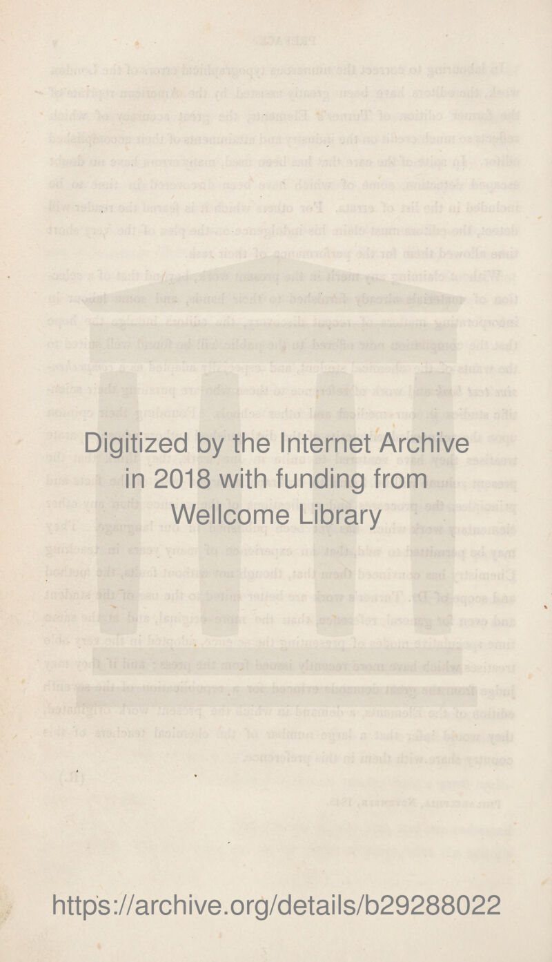 Digitized by the Internet Archive in 2018 with funding from Wellcome Library https://archive.org/details/b29288022