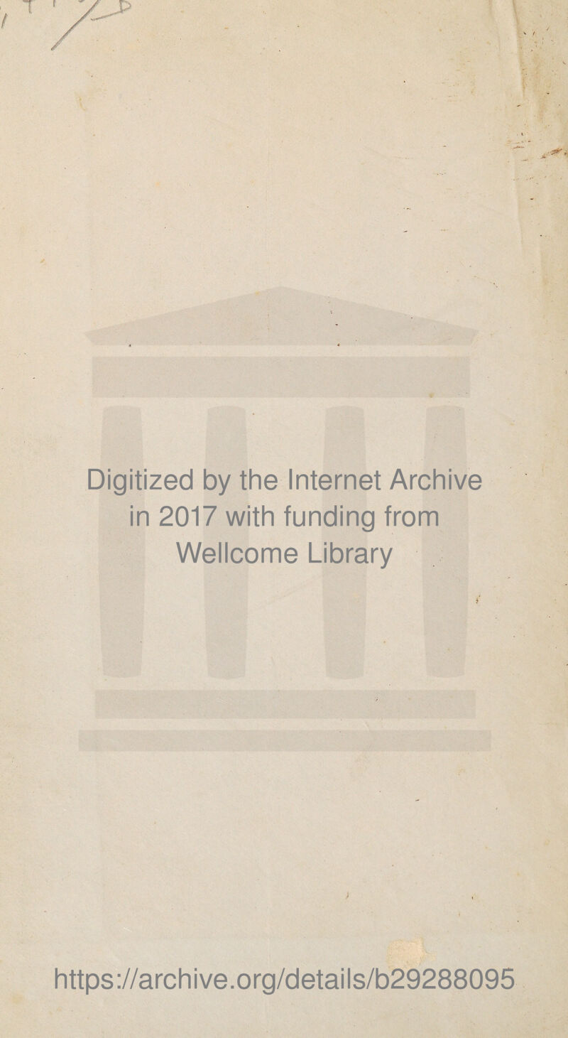 y Digitized by the Internet Archive in 2017 with funding from Wellcome Library , i k https://archive.org/details/b29288095