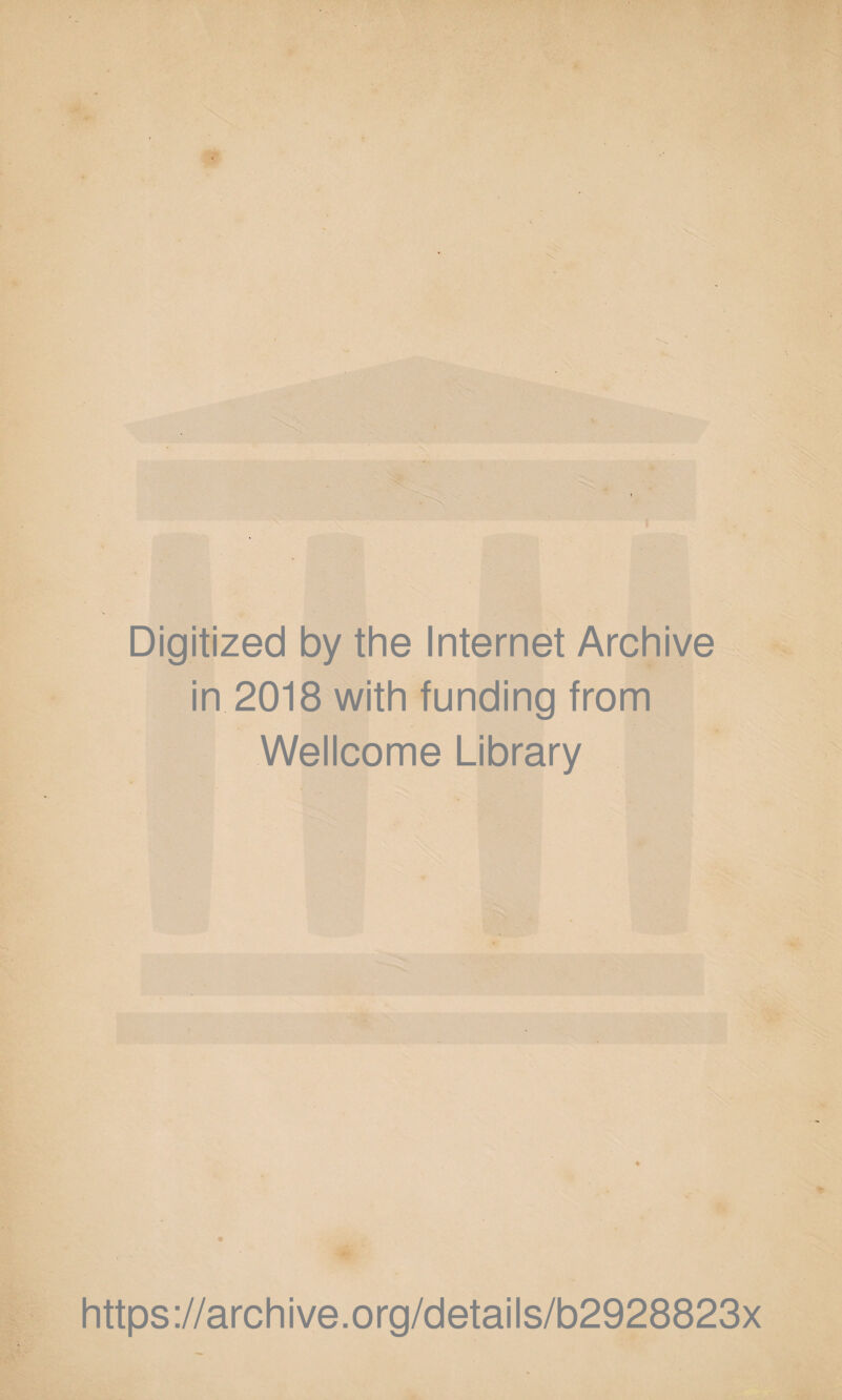 '4 . Digitized by the Internet Archive in 2018 with funding from Wellcome Library https://archive.org/details/b2928823x